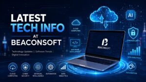 Latest Tech Info at Beaconsoft and Modern Technology Trends